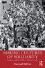 Making Cultures Of Solidarity (Routledge Studies In Radical History And Politics)