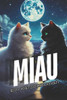Miau: Der Katzenroman - Perfekt als witziges Geschenk für Katzenliebhaber!: Miau Miau Miau - Die Miauenhafte Abenteuerreise