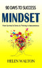90 Days to Success: Mindset: From Survival & Stress to Thriving in Awesomeness