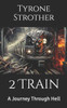 2 Train: A Journey Through Hell