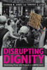 Disrupting Dignity: Rethinking Power And Progress In Lgbtq Lives (Lgbtq Politics)