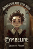 Cymbeline Shakespeare for kids: Shakespeare in a language children will understand and love