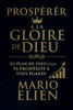 ProspÃ©rer Ã  la gloire de Dieu: Le plan de Dieu pour ta prospÃ©ritÃ© Ã  tous Ã©gards