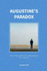 Augustine's Paradox: The Freedom Of Obedience In Christ