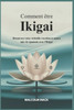 Comment Ãªtre Ikigai: DÃ©couvrez votre VÃ©ritable vocation et Menez une vie Ã©panouie avec l'Ikigai