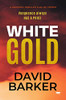 White Gold: A Gripping Thriller Full Of Twists (The Gold Trilogy) - 9781913942731
