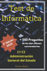 Test de InformÃ¡tica. Auxiliares y Administrativos de la AdministraciÃ³n General del Estado: Cuestionarios de oposiciones para cuerpos C1 y C2.