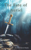 The Fate Of Auriel: The Sword of the Ancients