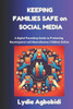 Keeping Families Safe on Social Media: A Digital Parenting Guide to Protecting Neurotypical and Neurodiverse Children Online