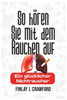 So hÃ¶ren Sie mit dem Rauchen auf: Ein glÃ¼cklicher Nichtraucher