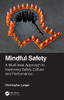 Mindful Safety: A Multi-Level Approach To Improving Safety Culture And Performance