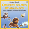 Cuentos felices de animales: Cuentos de siempre y nuevos, para nuevos tiempos