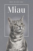 Miau - Die Biografie von Prof. Dr. Miau-Miau: Ãœber 100 Seiten gefÃ¼llt mit dem Wort ""Miau"" I Das perfekte Geschenk fÃ¼r alle Katzenliebhaber I Softcover
