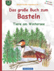 Das große Buch zum Basteln: BROCKHAUSEN Tiere am Wintersee. BROCKHAUSEN Bastelbuch Band 1. Kleinste Entdecker. 4 - 99 Jahre.