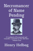 Necromancer of Name Pending: A Casebook of Paranormal and Scientific Curiosities in the Old West, Volume Four