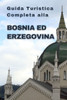 Guida Turistica Completa alla Bosnia ed Erzegovina