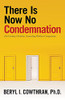 There Is Now No Condemnation: 21St Century Christian Counseling Without Compromise