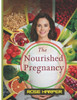 The Nourished Pregnancy: A Self-Help Guide to Optimal Nutrition and Wellness