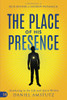 The Place Of His Presence: Awakening To The Life And Spirit Within - 9781680316872
