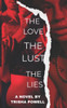 The Love the Lust the Lies