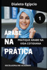 Ãrabe na PrÃ¡tica ""dialeto egÃ­pcio"": Essa sÃ©rie te ensina o ""sotaque egÃ­pcio"" Ãrabe mais comum no mundo Ã¡rabe usado no Egito