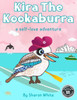 Kira The Kookaburra: A Self Love Adventure: A Children's Book About Self Love. Read Aloud Picture Books For Kids Ages 3-7