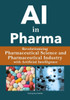 AI in Pharma: Revolutionizing Pharmaceutical Science / Pharmaceutical Industry with Artificial Intelligence