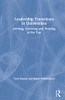 Leadership Transitions In Universities: Arriving, Surviving And Thriving At The Top