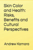 Skin Color and Health: Risks, Benefits and Cultural Perspectives