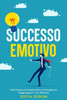 Successo Emotivo: Motivazione e Autodisciplina: Strategie per Raggiungere i Tuoi Obiettivi