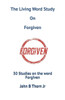 The Living Word Study On Forgiven: 30 Studies on the word Forgiven