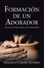 Formaciã³N De Un Adorador: Manual De Discipulado Para Ministerios (Spanish Edition)