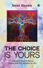 The Choice Is Yours: Understand Yourself Before Dealing With Any Situation Of Life!