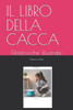 Il Libro Della Cacca: Filastrocche illustrate