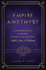 Empire Amethyst: A Harmoniously Blended Poetry Collection: Light, Love, And Madness