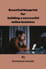 Essential blueprint for successful online business: Building successful online business from scratch