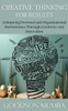 Creative Thinking for Results: Enhancing Personal and Organizational Performance Through Creativity and Innovation