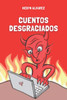Cuentos Desgraciados: La dosis perfecta de oscuridad para tu dÃ­a a dÃ­a