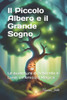 Il Piccolo Albero e il Grande Sogno: Le Avventure di Arborello e Luna: Un'amicizia Magica