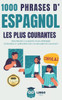 1000 phrases d' ESPAGNOL les plus courantes: 1000 PHRASES COURANTES pour apprendre l'ESPAGNOL et améliorer son vocabulaire en s'amusant ! livre biling