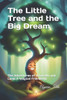 The Little Tree and the Big Dream: The Adventures of Arborello and Luna: A Magical Friendship