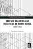 Defense Planning And Readiness Of North Korea (Routledge Advances In Korean Studies)