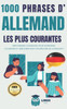 1000 phrases d' ALLEMAND les plus courantes: 1000 PHRASES COURANTES pour apprendre l'ALLEMAND et améliorer son vocabulaire en s'amusant !