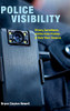 Police Visibility: Privacy, Surveillance, And The False Promise Of Body-Worn Cameras