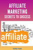 Affiliate Marketing Secrets to Success