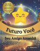 Futuro VocÃª: Seu Amigo AmanhÃ£