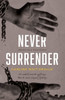 Never Surrender: One Man's Courage