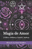 Magia de Amor: Hechizos Antiguos y Brujería Moderna