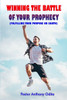 Winning the Battle of Your Prophecy: Fulfilling Your Purpose on Earth