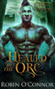 Healed by the Orc: A Steamy Alien Monster Romance